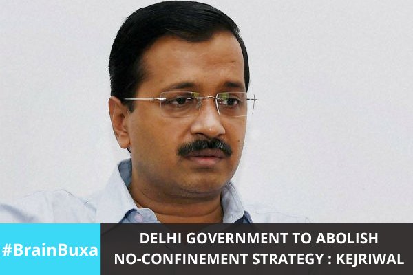 Delhi government to abolish no-confinement strategy: Kejriwal